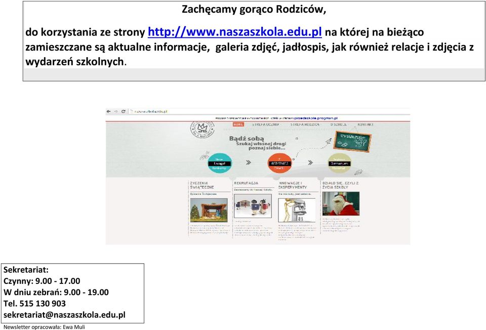 jak również relacje i zdjęcia z wydarzeń szkolnych. Sekretariat: Czynny: 9.00-7.