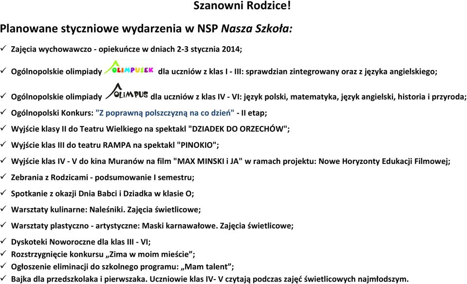 olimpiady Ogólnopolski Konkurs: "Z poprawną polszczyzną na co dzień" - II etap; Wyjście klasy II do Teatru Wielkiego na spektakl "DZIADEK DO ORZECHÓW"; Wyjście klas III do teatru RAMPA na spektakl