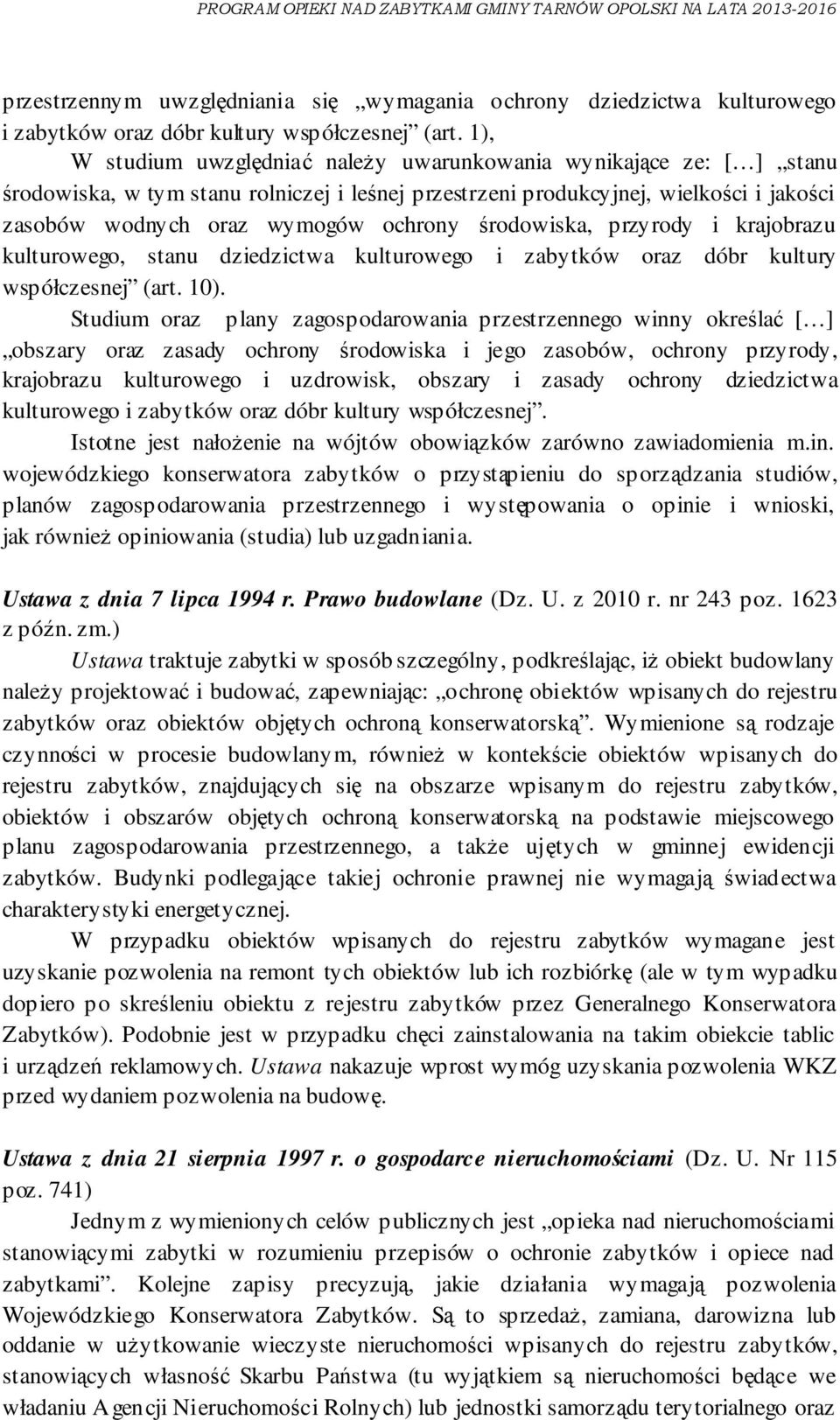 środowiska, przyrody i krajobrazu kulturowego, stanu dziedzictwa kulturowego i zabytków oraz dóbr kultury współczesnej (art. 10).