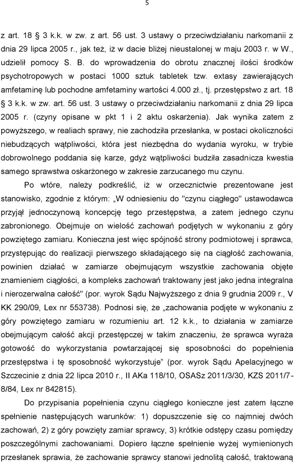 18 3 k.k. w zw. art. 56 ust. 3 ustawy o przeciwdziałaniu narkomanii z dnia 29 lipca 2005 r. (czyny opisane w pkt 1 i 2 aktu oskarżenia).