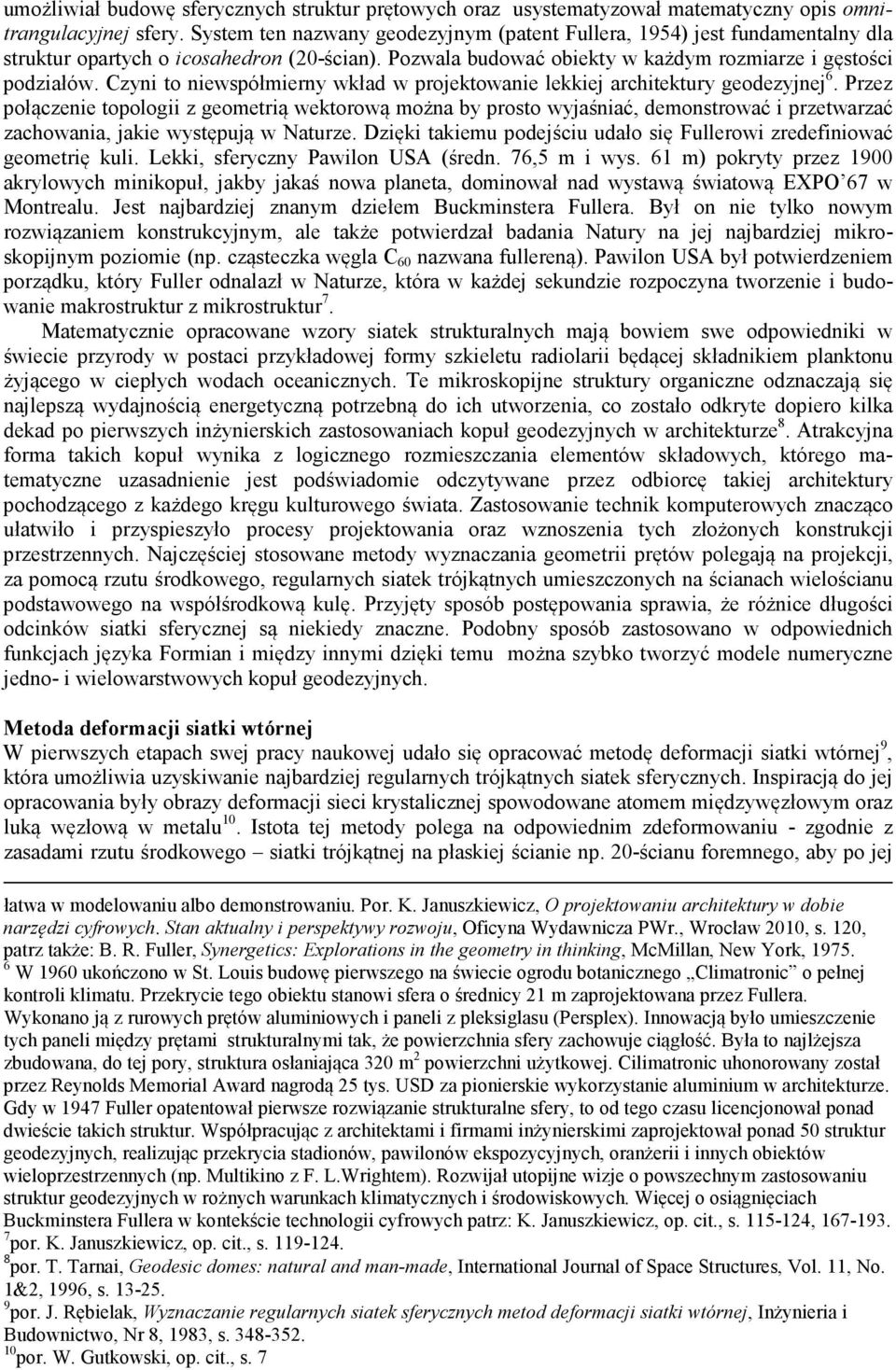 Czyni to niewspółmierny wkład w projektowanie lekkiej architektury geodezyjnej 6.