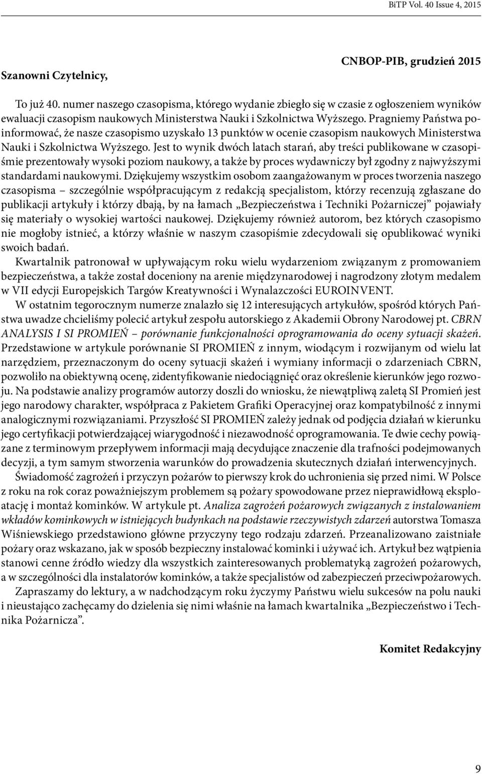 Pragniemy Państwa poinformować, że nasze czasopismo uzyskało 13 punktów w ocenie czasopism naukowych Ministerstwa Nauki i Szkolnictwa Wyższego.