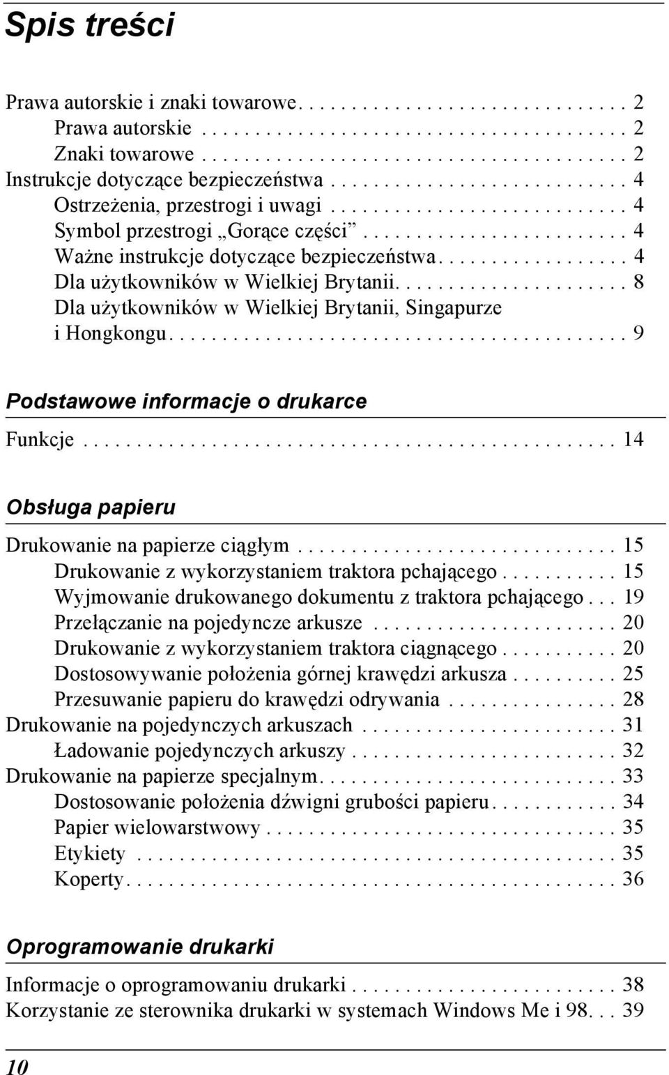 ................. 4 Dla użytkowników w Wielkiej Brytanii...................... 8 Dla użytkowników w Wielkiej Brytanii, Singapurze i Hongkongu........................................... 9 Podstawowe informacje o drukarce Funkcje.