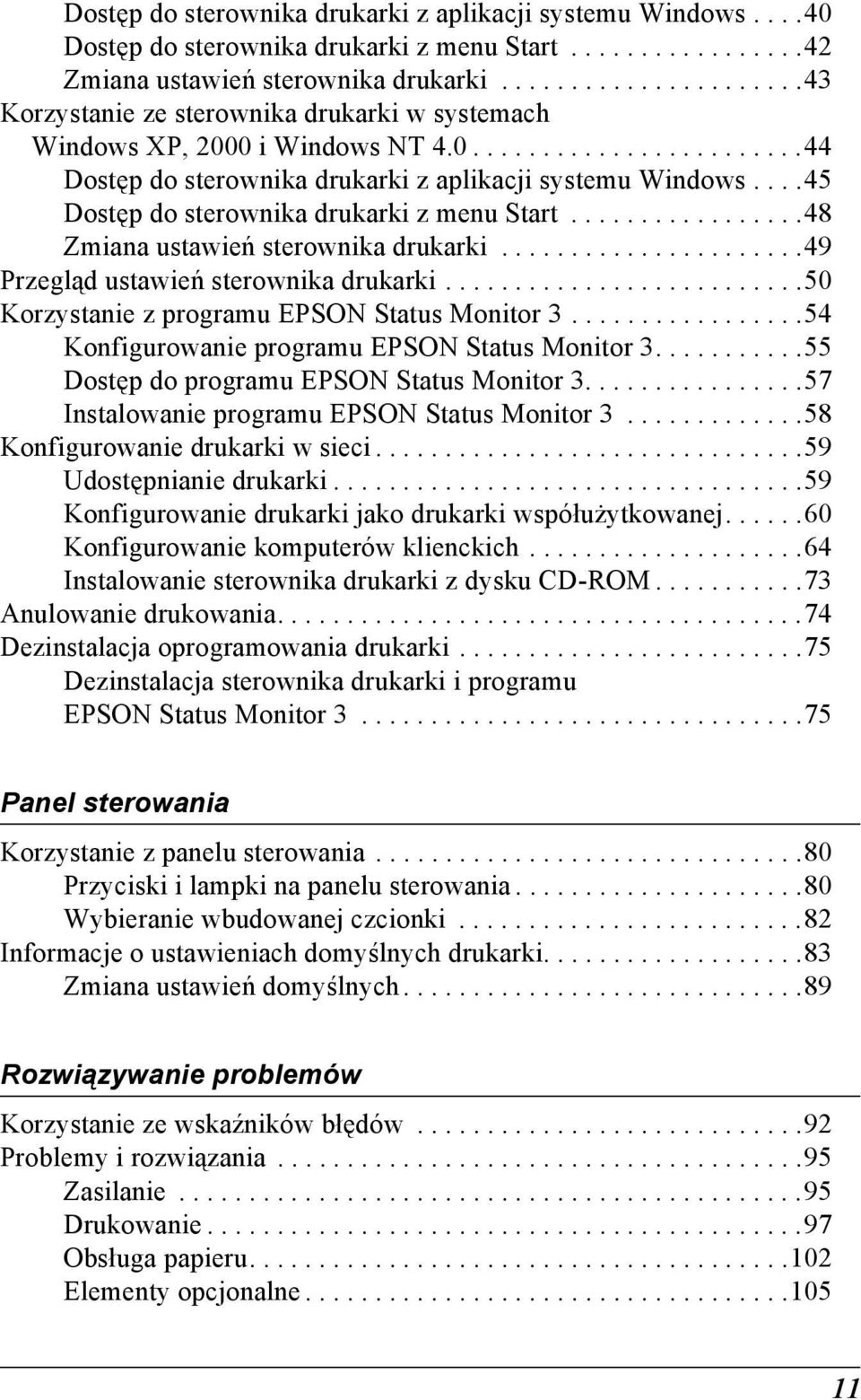 ...45 Dostęp do sterownika drukarki z menu Start.................48 Zmiana ustawień sterownika drukarki......................49 Przegląd ustawień sterownika drukarki.