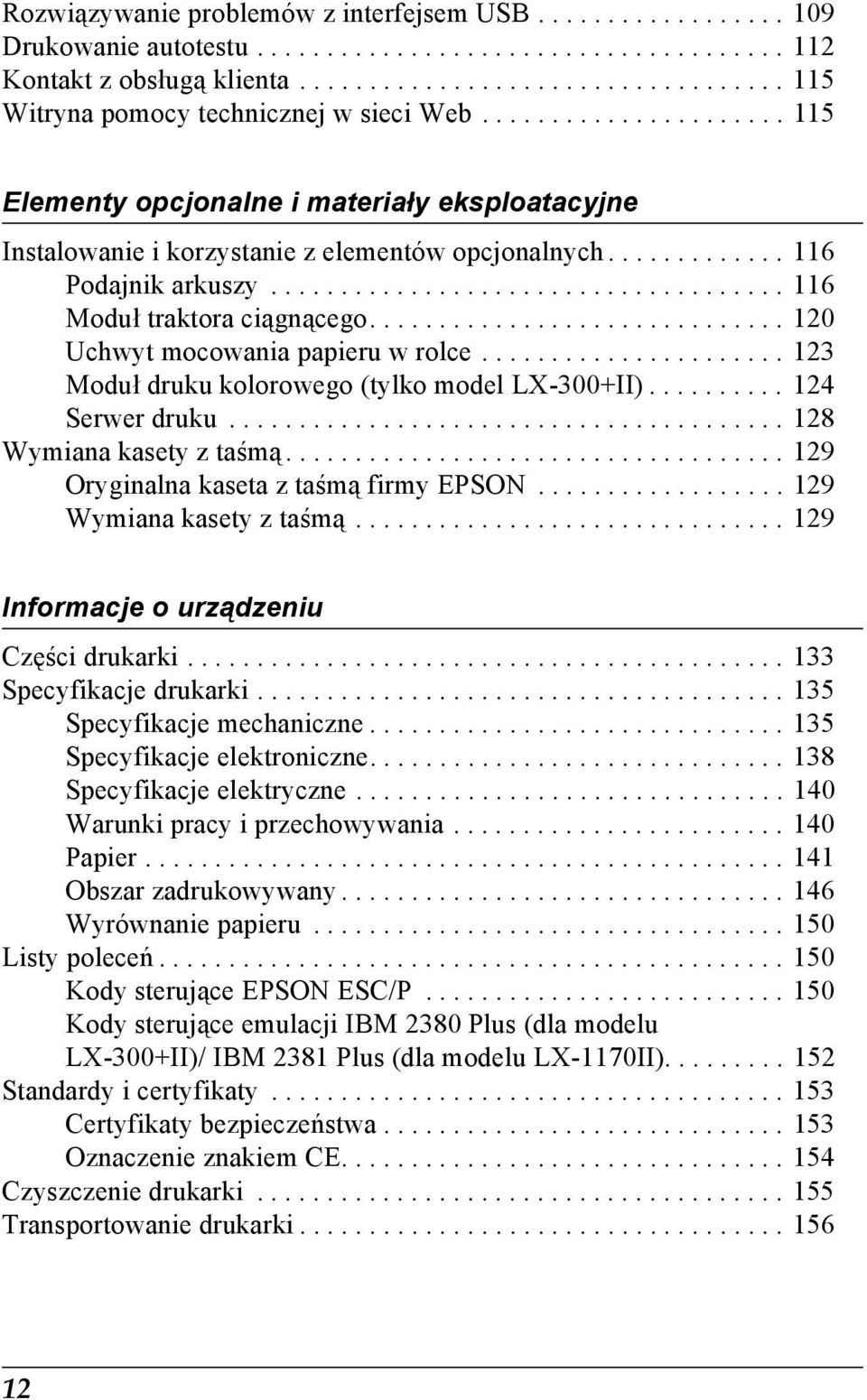 ............................. 120 Uchwyt mocowania papieru w rolce...................... 123 Moduł druku kolorowego (tylko model LX-300+II).......... 124 Serwer druku........................................ 128 Wymiana kasety z taśmą.