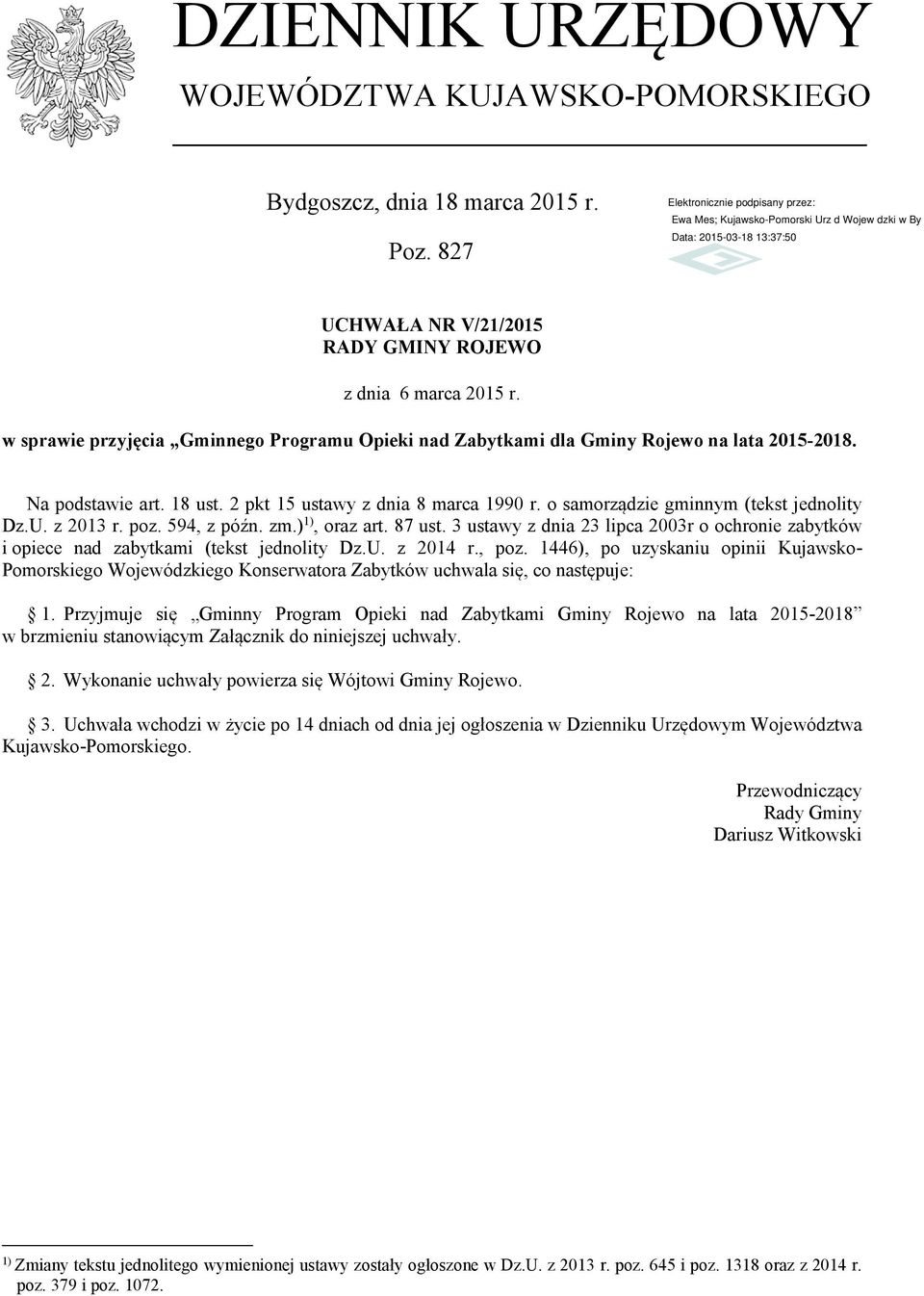 o samorządzie gminnym (tekst jednolity Dz.U. z 2013 r. poz. 594, z późn. zm.) 1), oraz art. 87 ust. 3 ustawy z dnia 23 lipca 2003r o ochronie zabytków i opiece nad zabytkami (tekst jednolity Dz.U. z 2014 r.