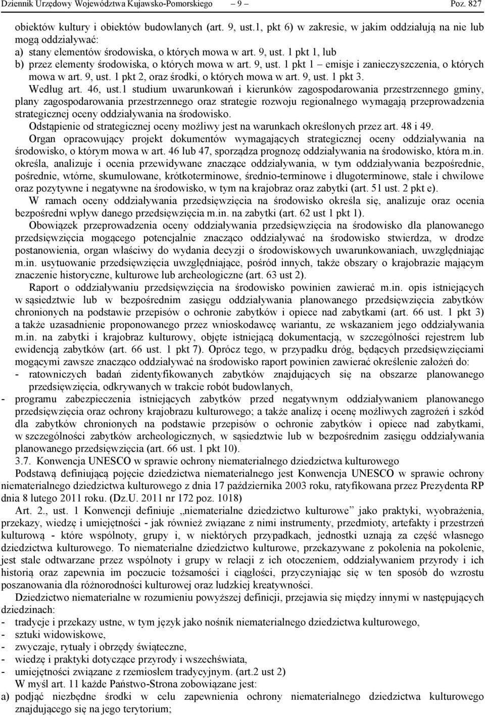 9, ust. 1 pkt 1 emisje i zanieczyszczenia, o których mowa w art. 9, ust. 1 pkt 2, oraz środki, o których mowa w art. 9, ust. 1 pkt 3. Według art. 46, ust.