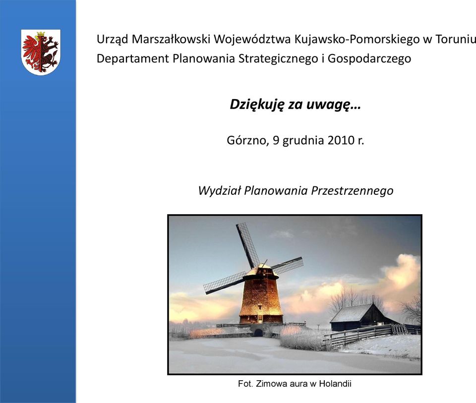 Gospodarczego Dziękuję za uwagę Górzno, 9 grudnia 2010