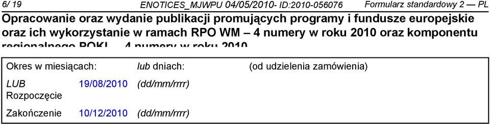 dniach: (od udzielenia zamówienia) LUB Rozpoczęcie