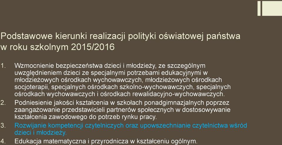 socjoterapii, specjalnych ośrodkach szkolno-wychowawczych, specjalnych ośrodkach wychowawczych i ośrodkach rewalidacyjno-wychowawczych. 2.