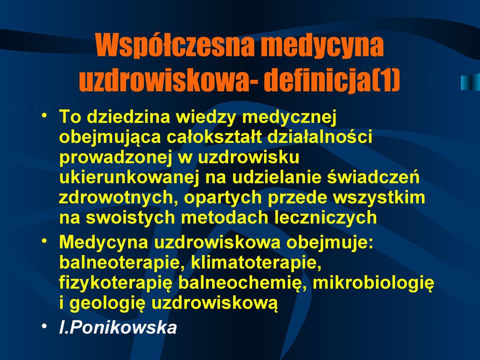 zdrowotnych, opartych przede wszystkim na swoistych metodach leczniczych Medycyna uzdrowiskowa