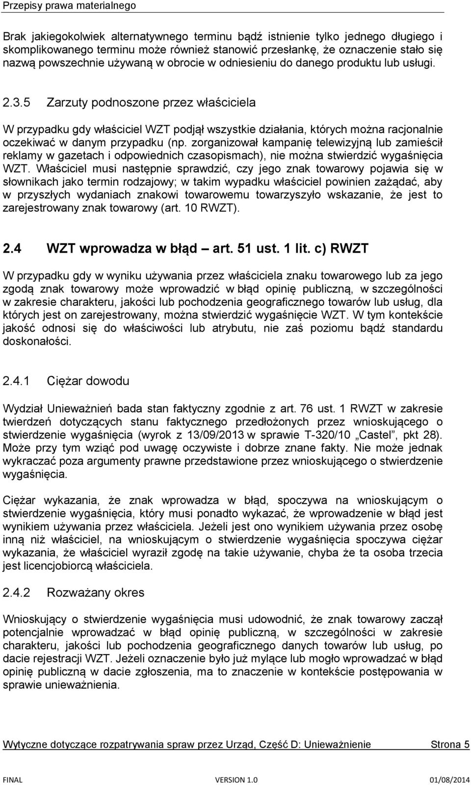 5 Zarzuty podnoszone przez właściciela W przypadku gdy właściciel WZT podjął wszystkie działania, których można racjonalnie oczekiwać w danym przypadku (np.