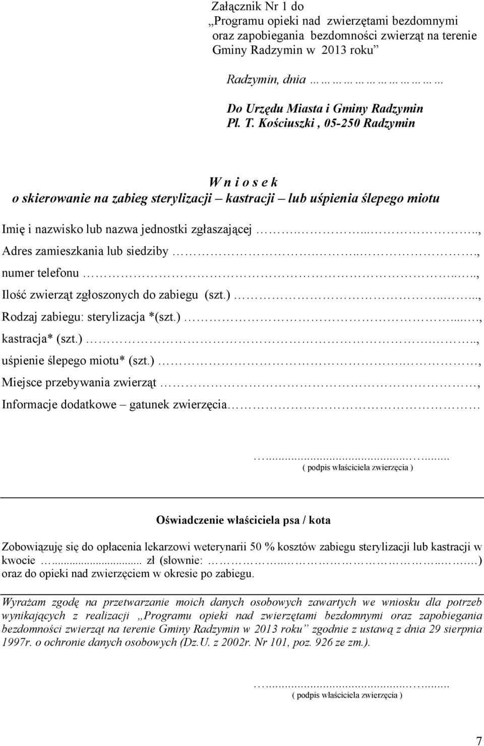 ..., numer telefonu...., Ilość zwierząt zgłoszonych do zabiegu (szt.)....., Rodzaj zabiegu: sterylizacja *(szt.)...., kastracja* (szt.)..., uśpienie ślepego miotu* (szt.)., Miejsce przebywania zwierząt, Informacje dodatkowe gatunek zwierzęcia.