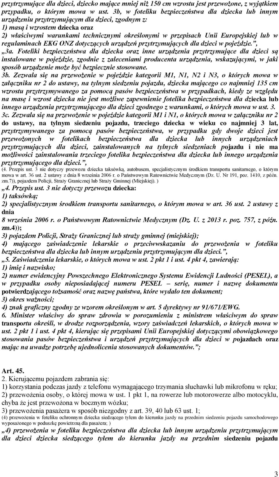 Unii Europejskiej lub w regulaminach EKG ONZ dotyczących urządzeń przytrzymujących dla dzieci w pojeździe., 3a.