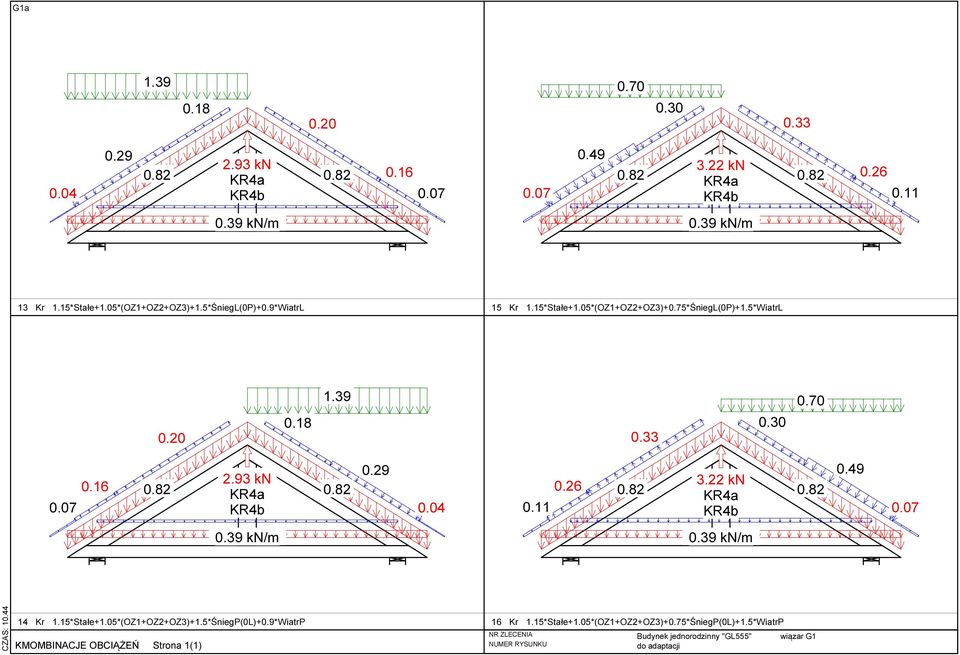 93 kn KR4a 0.13 KR4b 0.82 0.29 0.04 0.11 0.26 0.82 3.22 kn KR4a 0.21 KR4b 0.82 0.49 0.07 0.39 kn/m 0.39 kn/m CZAS: 10.44 14 Kr 1.15*Stałe+1.05*(OZ1+OZ2+OZ3)+1.