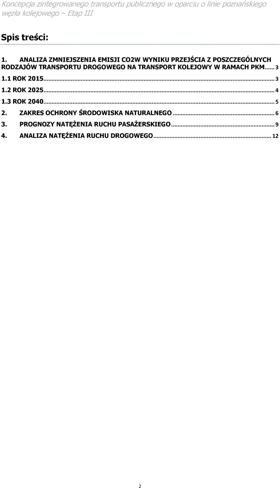 TRANSPORTU DROGOWEGO NA TRANSPORT KOLEJOWY W RAMACH PKM... 3 1.1 ROK 2015... 3 1.2 ROK 2025.