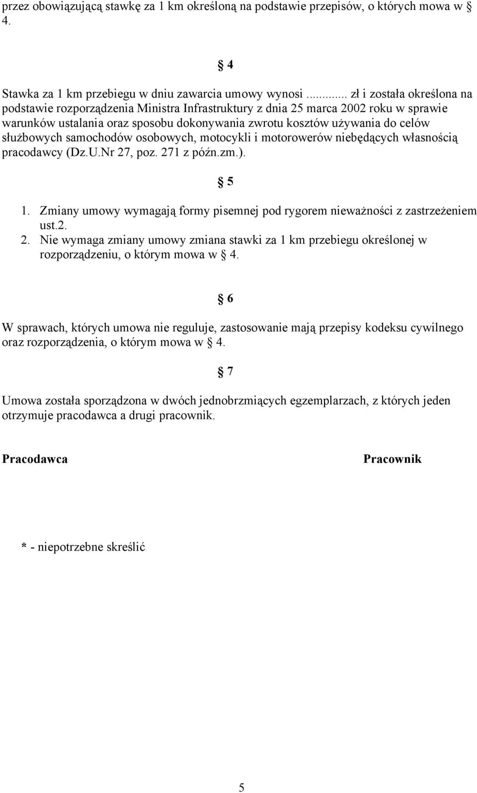 służbowych samochodów osobowych, motocykli i motorowerów niebędących własnością pracodawcy (Dz.U.Nr 27, poz. 271 z późn.zm.). 5 1.