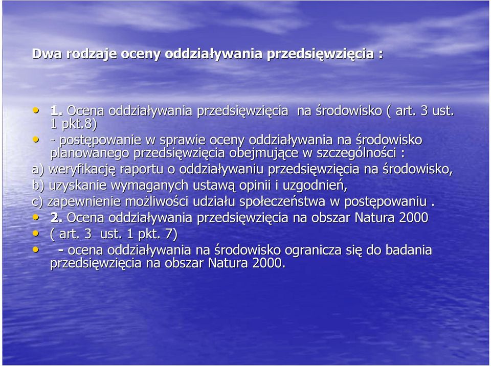 oddziaływaniu przedsięwzięcia na środowisko, b) uzyskanie wymaganych ustawą opinii i uzgodnień, c) zapewnienie moŝliwości udziału społeczeństwa w