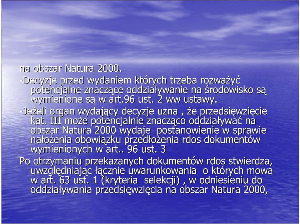 III moŝe potencjalnie znacząco oddziaływać na obszar Natura 2000 wydaje postanowienie w sprawie nałoŝenia obowiązku przedłoŝenia rdos dokumentów