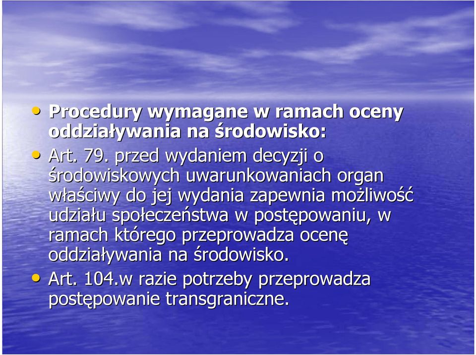 zapewnia moŝliwość udziału społeczeństwa w postępowaniu, w ramach którego przeprowadza