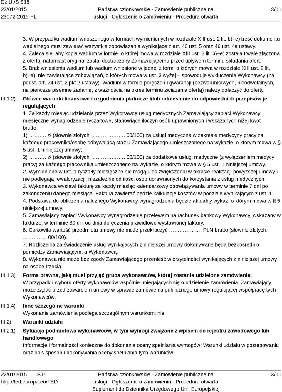 2 lit. b) e) została trwale złączona z ofertą, natomiast oryginał został dostarczony Zamawiającemu przed upływem terminu składania ofert. 5.