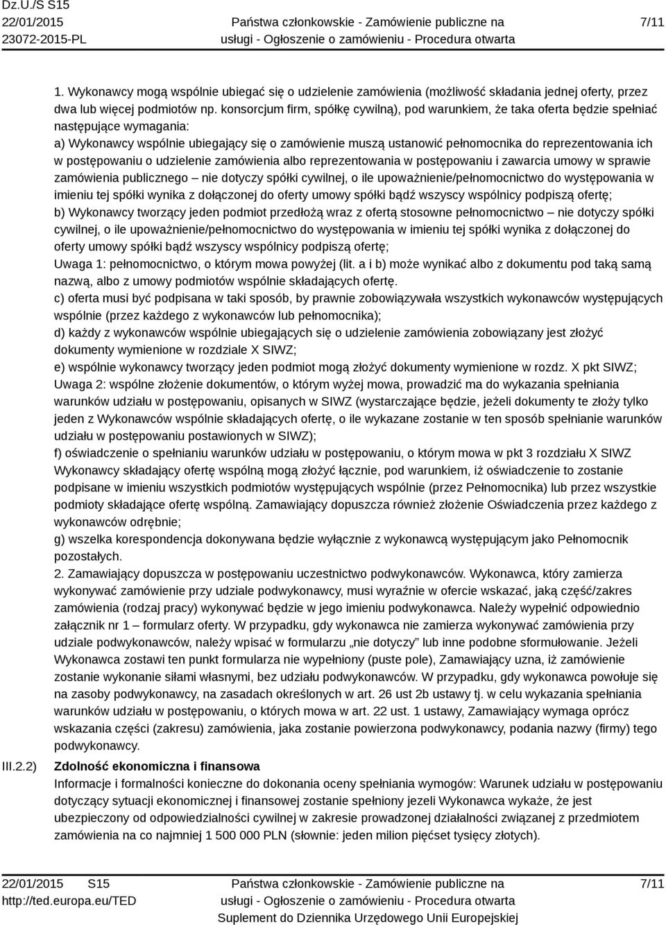 reprezentowania ich w postępowaniu o udzielenie zamówienia albo reprezentowania w postępowaniu i zawarcia umowy w sprawie zamówienia publicznego nie dotyczy spółki cywilnej, o ile