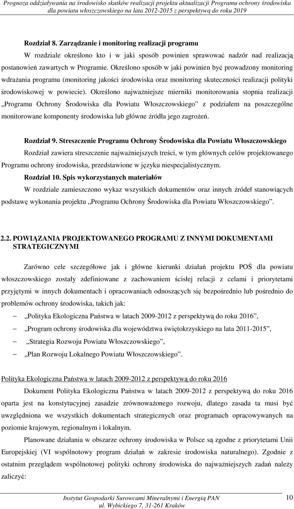 Określono najważniejsze mierniki monitorowania stopnia realizacji Programu Ochrony Środowiska dla Powiatu Włoszczowskiego z podziałem na poszczególne monitorowane komponenty środowiska lub główne