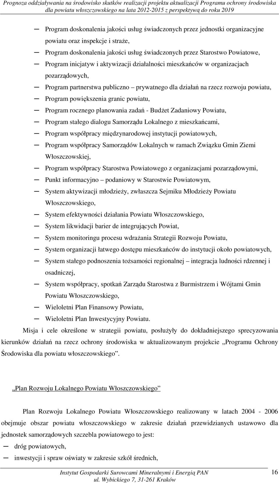 Program rocznego planowania zadań - Budżet Zadaniowy Powiatu, Program stałego dialogu Samorządu Lokalnego z mieszkańcami, Program współpracy międzynarodowej instytucji powiatowych, Program współpracy