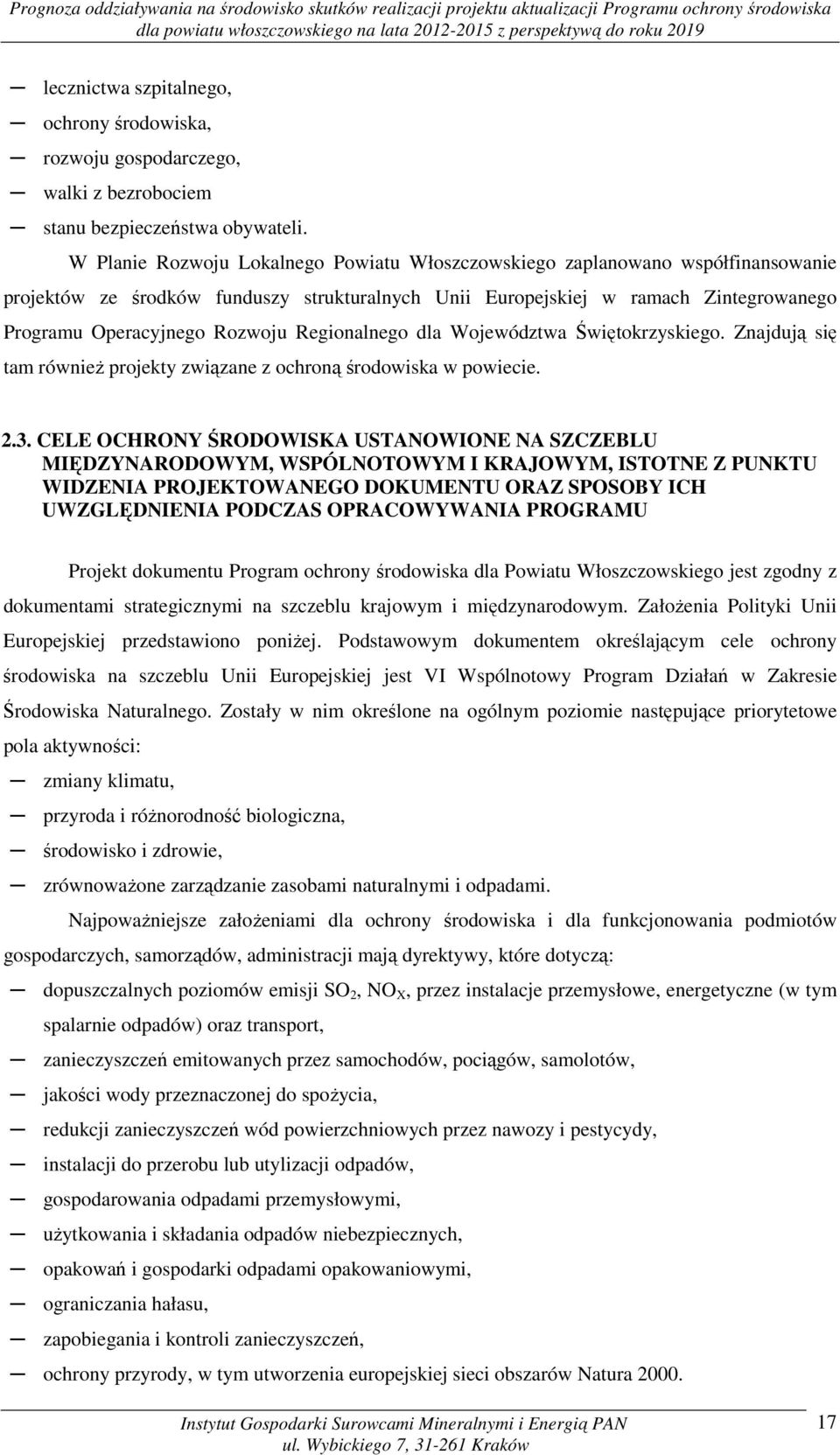 Regionalnego dla Województwa Świętokrzyskiego. Znajdują się tam również projekty związane z ochroną środowiska w powiecie. 2.3.