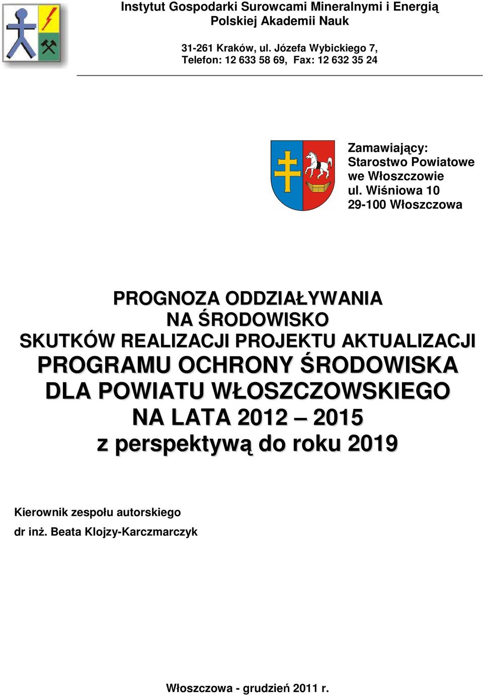 Wiśniowa 10 29-100 Włoszczowa PROGNOZA ODDZIAŁYWANIA NA ŚRODOWISKO SKUTKÓW REALIZACJI PROJEKTU AKTUALIZACJI PROGRAMU OCHRONY