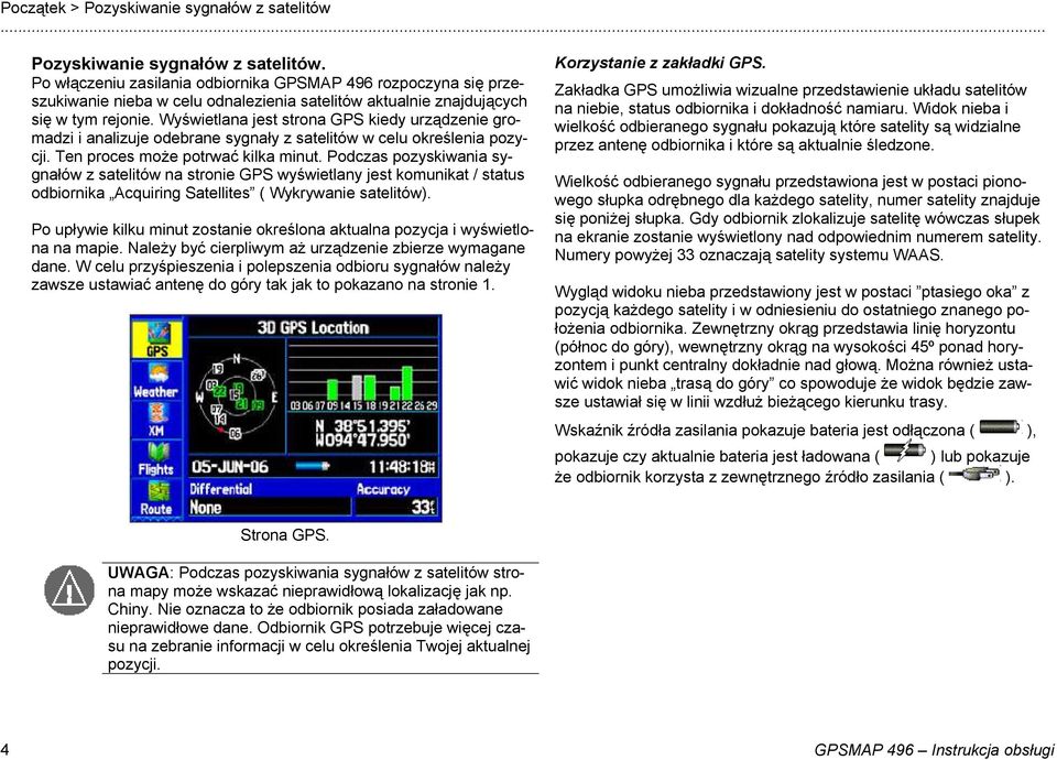 Podczas pozyskiwania sygnałów z satelitów na stronie GPS wyświetlany jest komunikat / status odbiornika Acquiring Satellites ( Wykrywanie satelitów).