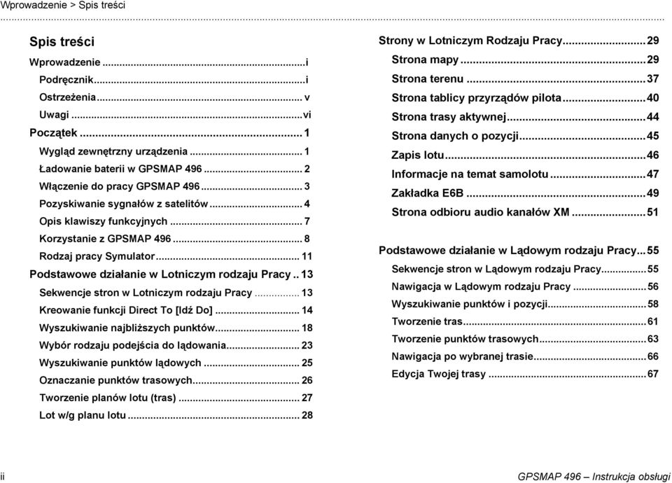 .. 11 Podstawowe działanie w Lotniczym rodzaju Pracy.. 13 Sekwencje stron w Lotniczym rodzaju Pracy... 13 Kreowanie funkcji Direct To [Idź Do]... 14 Wyszukiwanie najbliższych punktów.