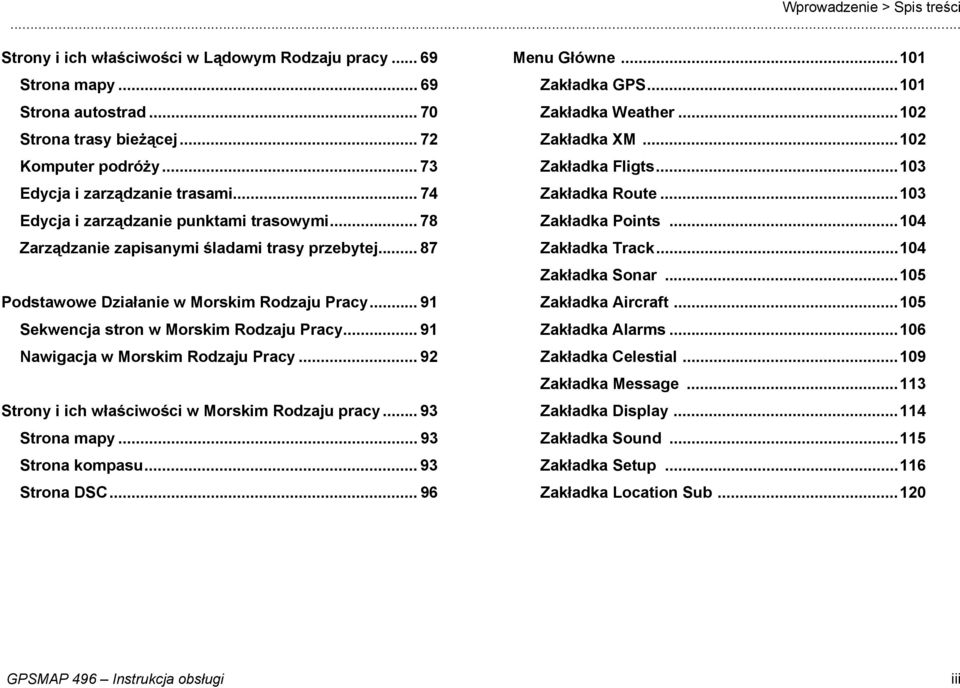 .. 91 Sekwencja stron w Morskim Rodzaju Pracy... 91 Nawigacja w Morskim Rodzaju Pracy... 92 Strony i ich właściwości w Morskim Rodzaju pracy... 93 Strona mapy... 93 Strona kompasu... 93 Strona DSC.