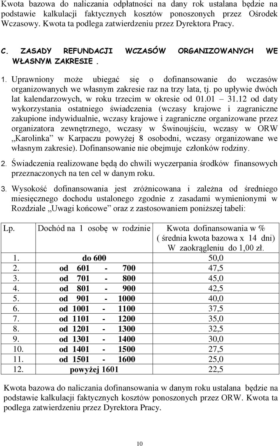 po upływie dwóch lat kalendarzowych, w roku trzecim w okresie od 01.01 31.