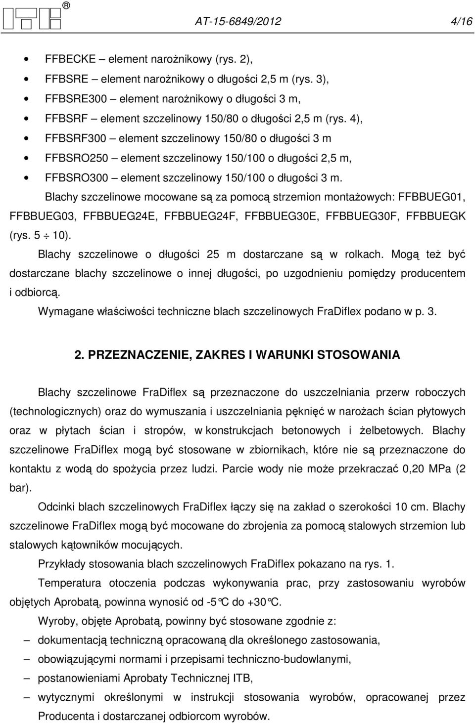 4), FFBSRF300 element szczelinowy 150/80 o długości 3 m FFBSRO250 element szczelinowy 150/100 o długości 2,5 m, FFBSRO300 element szczelinowy 150/100 o długości 3 m.