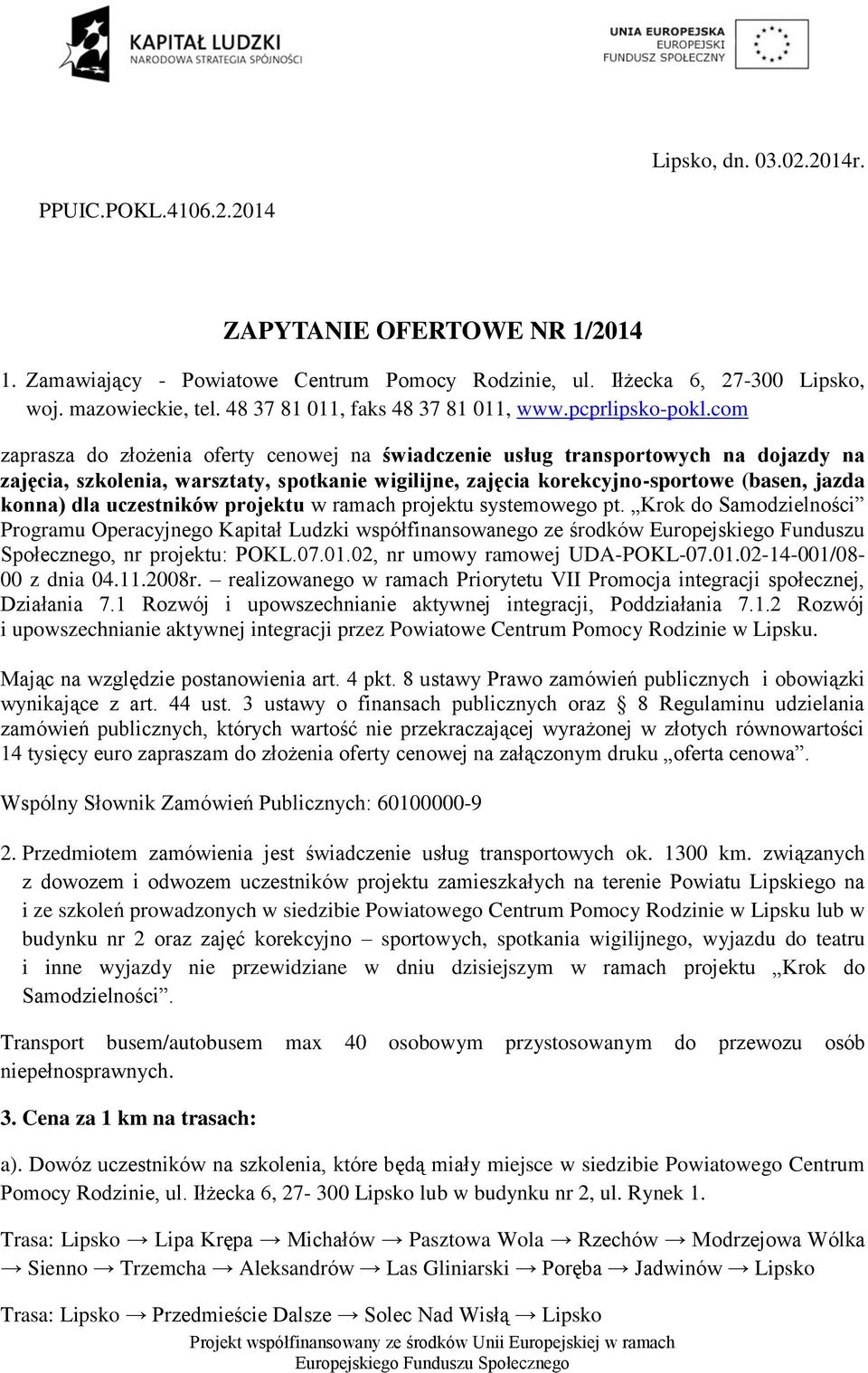 com zaprasza do złożenia oferty cenowej na świadczenie usług transportowych na dojazdy na zajęcia, szkolenia, warsztaty, spotkanie wigilijne, zajęcia korekcyjno-sportowe (basen, jazda konna) dla