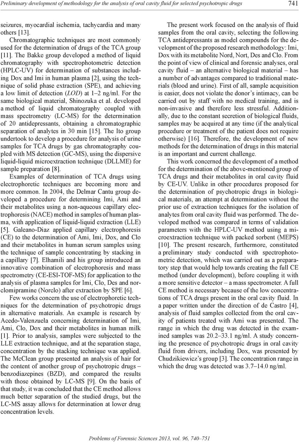 The Bakke group developed a method of liquid chromatography with spectrophotometric detection (hplc-uv) for determination of substances including dox and Imi in human plasma [2], using the technique