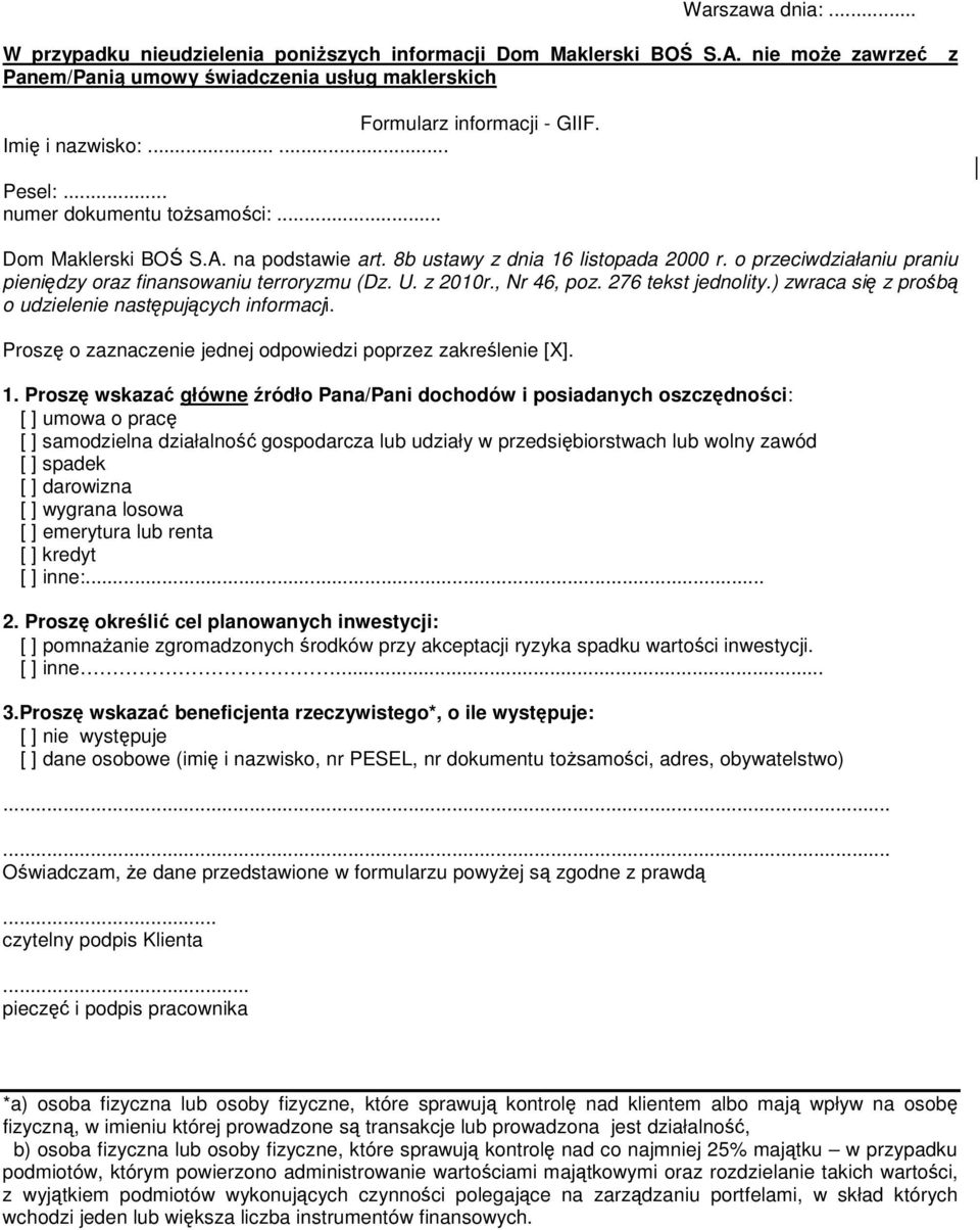 , Nr 46, poz. 276 tekst jednolity.) zwraca się z prośbą o udzielenie następujących informacji. Proszę o zaznaczenie jednej odpowiedzi poprzez zakreślenie [X]. 1.