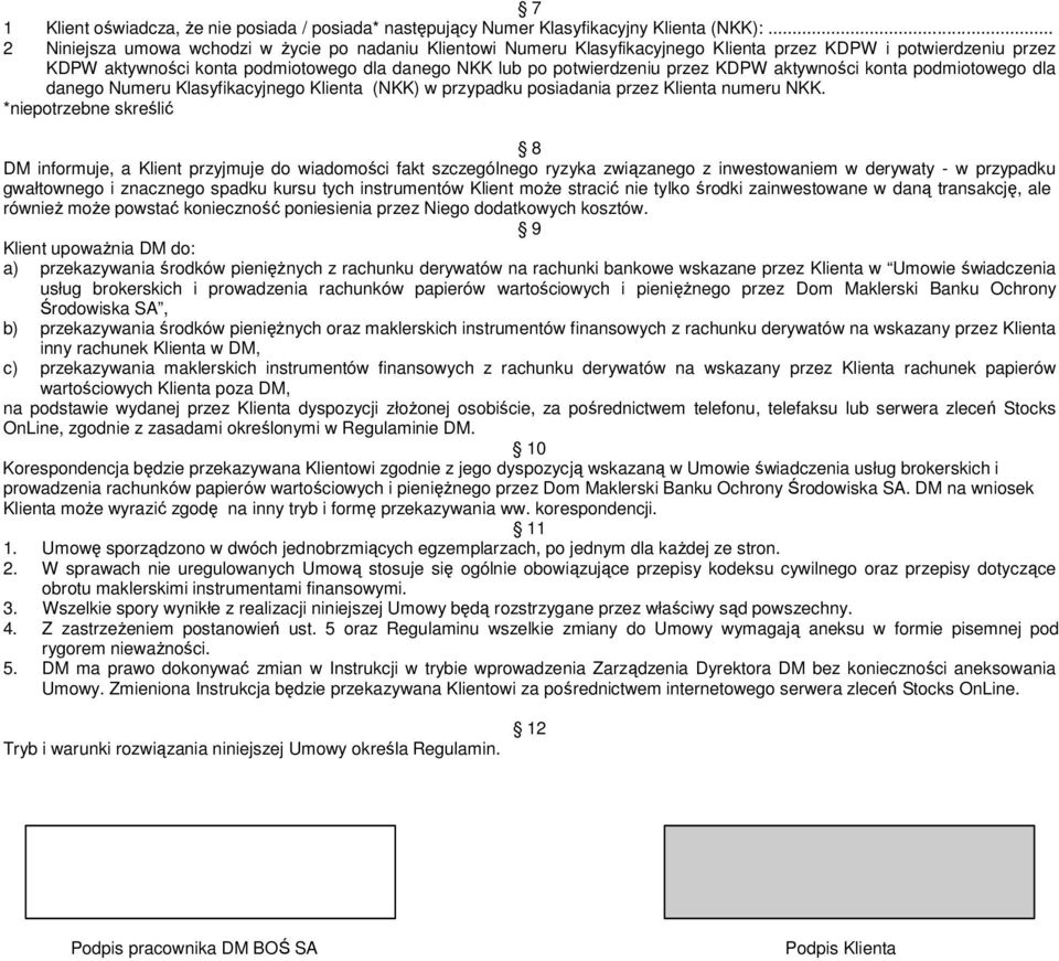 KDPW aktywności konta podmiotowego dla danego Numeru Klasyfikacyjnego Klienta (NKK) w przypadku posiadania przez Klienta numeru NKK.