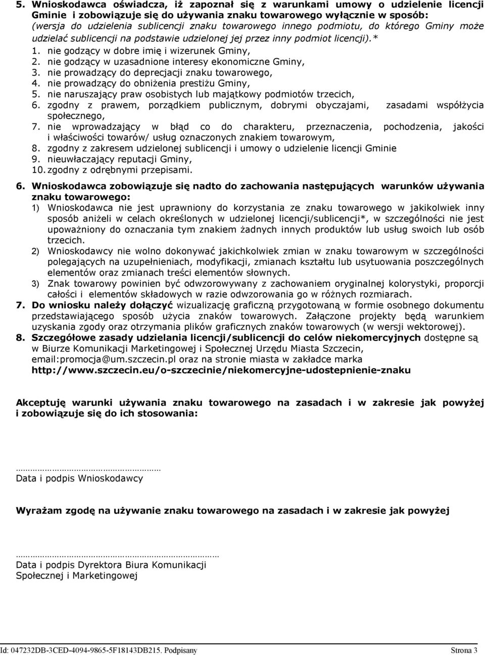 nie godzący w uzasadnione interesy ekonomiczne Gminy, 3. nie prowadzący do deprecjacji znaku towarowego, 4. nie prowadzący do obniżenia prestiżu Gminy, 5.