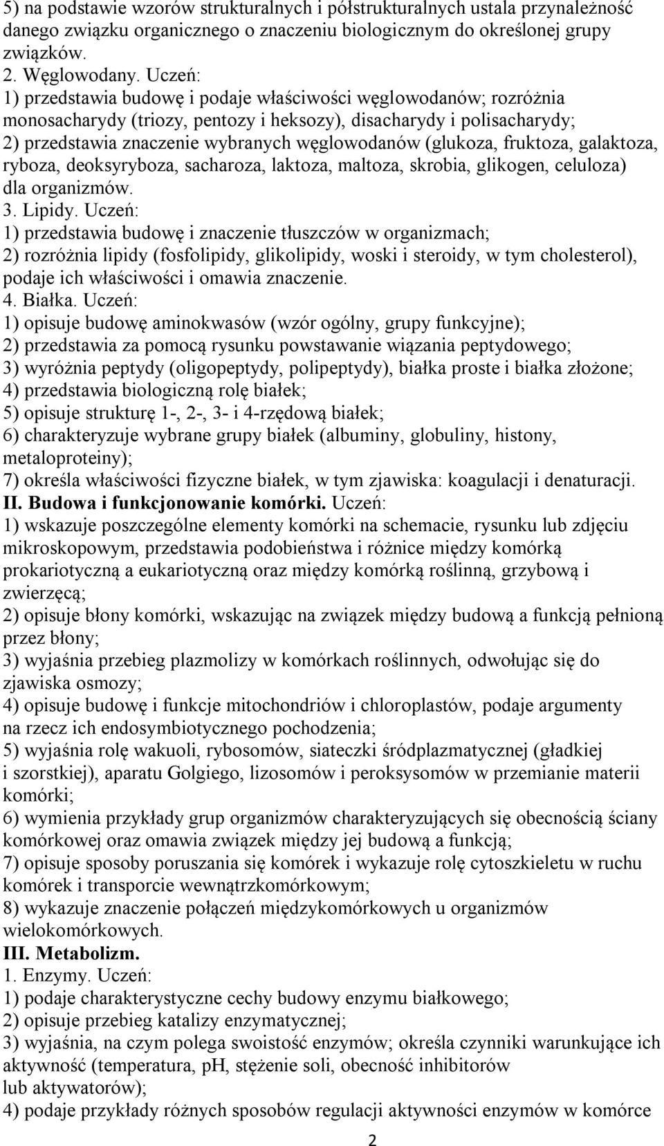 (glukoza, fruktoza, galaktoza, ryboza, deoksyryboza, sacharoza, laktoza, maltoza, skrobia, glikogen, celuloza) dla organizmów. 3. Lipidy.