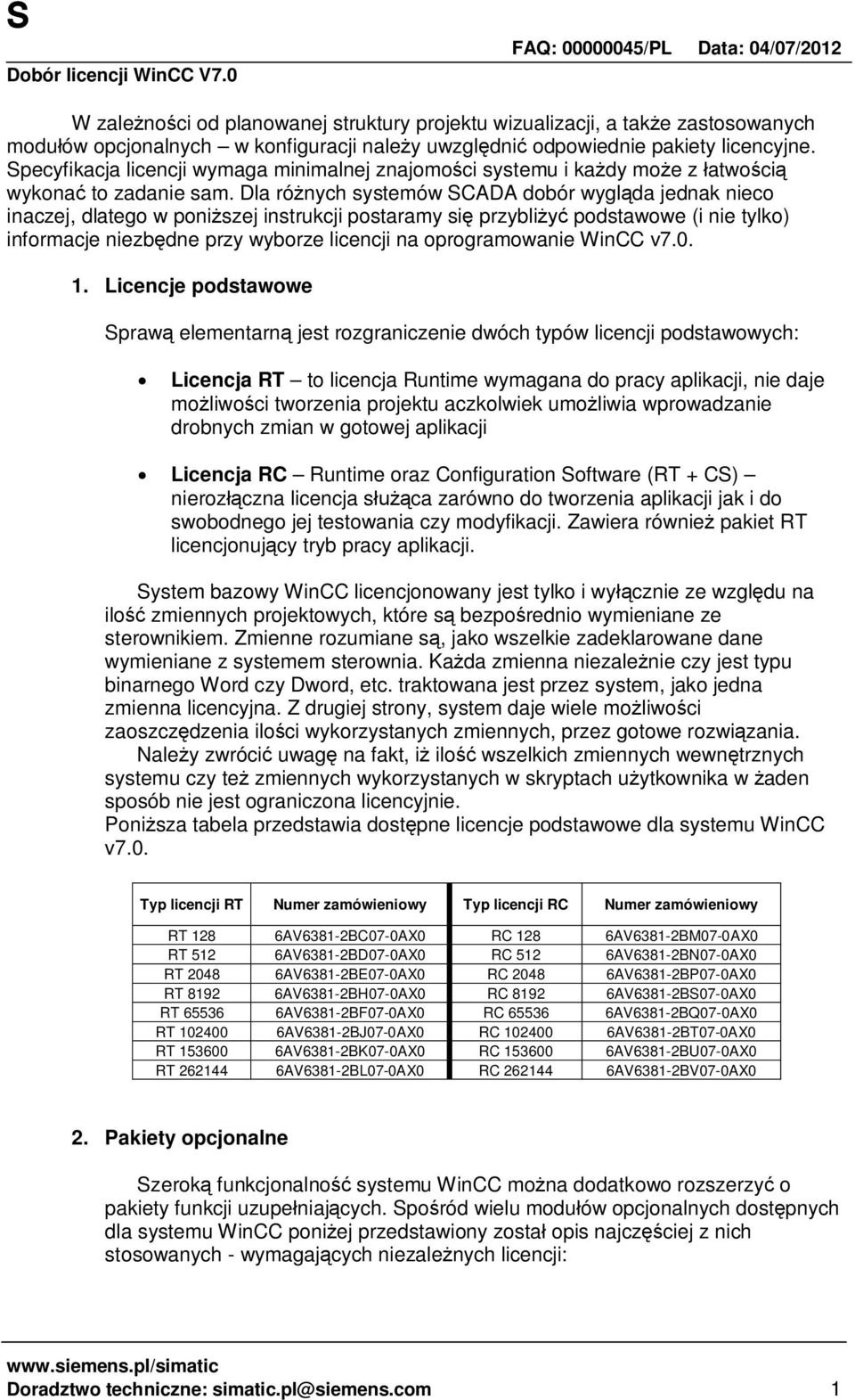 Dla rónych systemów SCADA dobór wyglda jednak nieco inaczej, dlatego w poniszej instrukcji postaramy si przybli podstawowe (i nie tylko) informacje niezbdne przy wyborze licencji na oprogramowanie