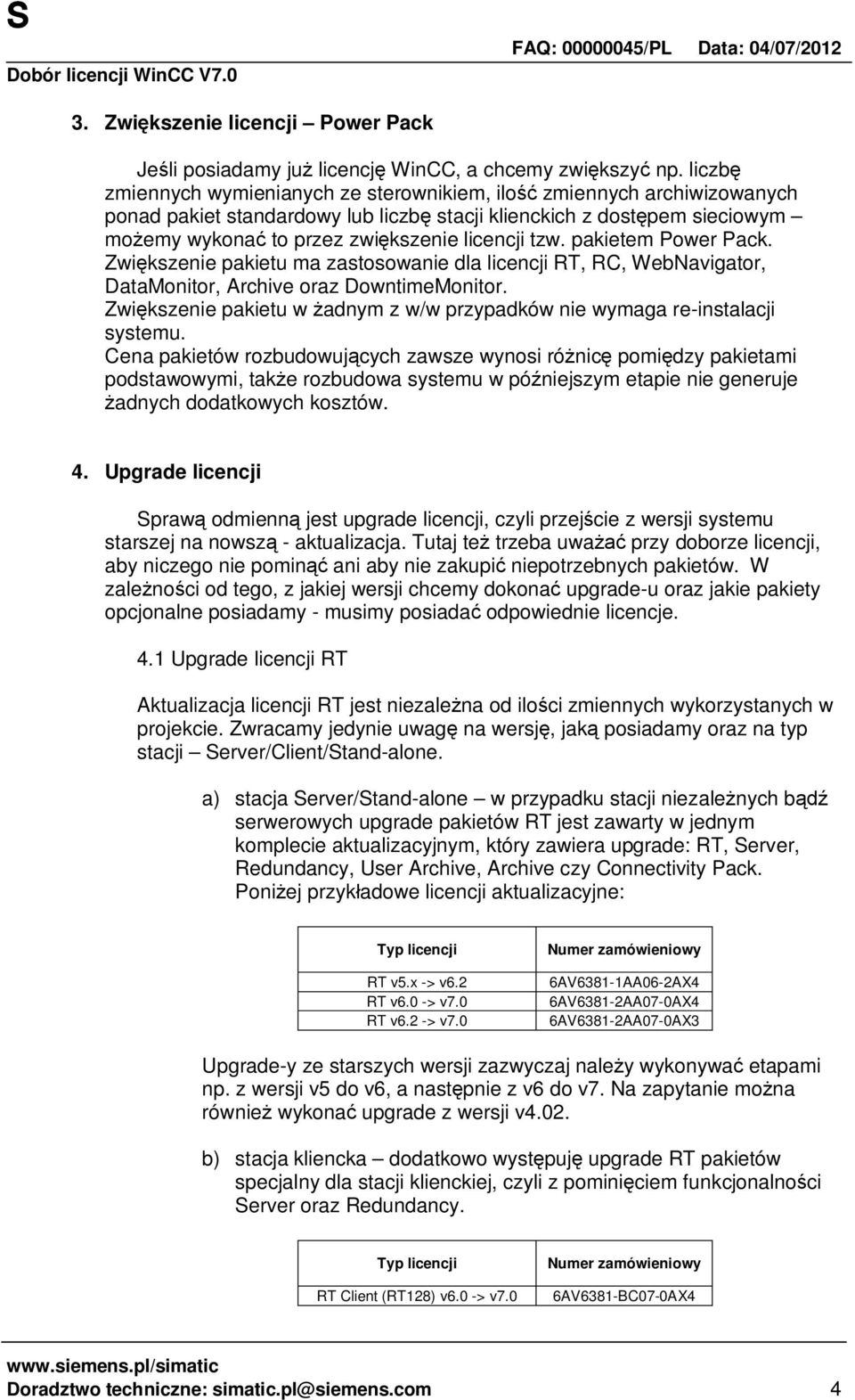 pakietem Power Pack. Zwikszenie pakietu ma zastosowanie dla licencji RT, RC, WebNavigator, DataMonitor, Archive oraz DowntimeMonitor.