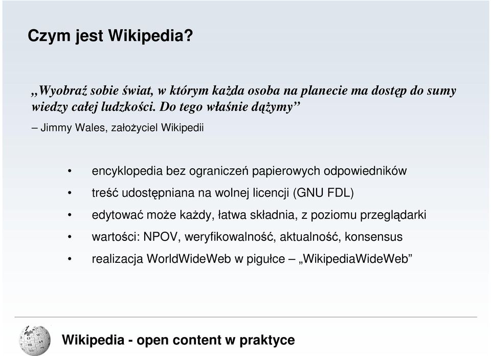 Do tego właśnie dąŝymy Jimmy Wales, załoŝyciel Wikipedii encyklopedia bez ograniczeń papierowych odpowiedników