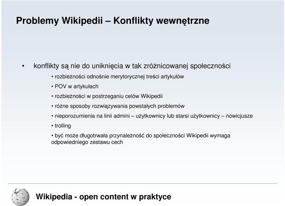 Wikipedii róŝne sposoby rozwiązywania powstałych problemów nieporozumienia na linii admini uŝytkownicy lub