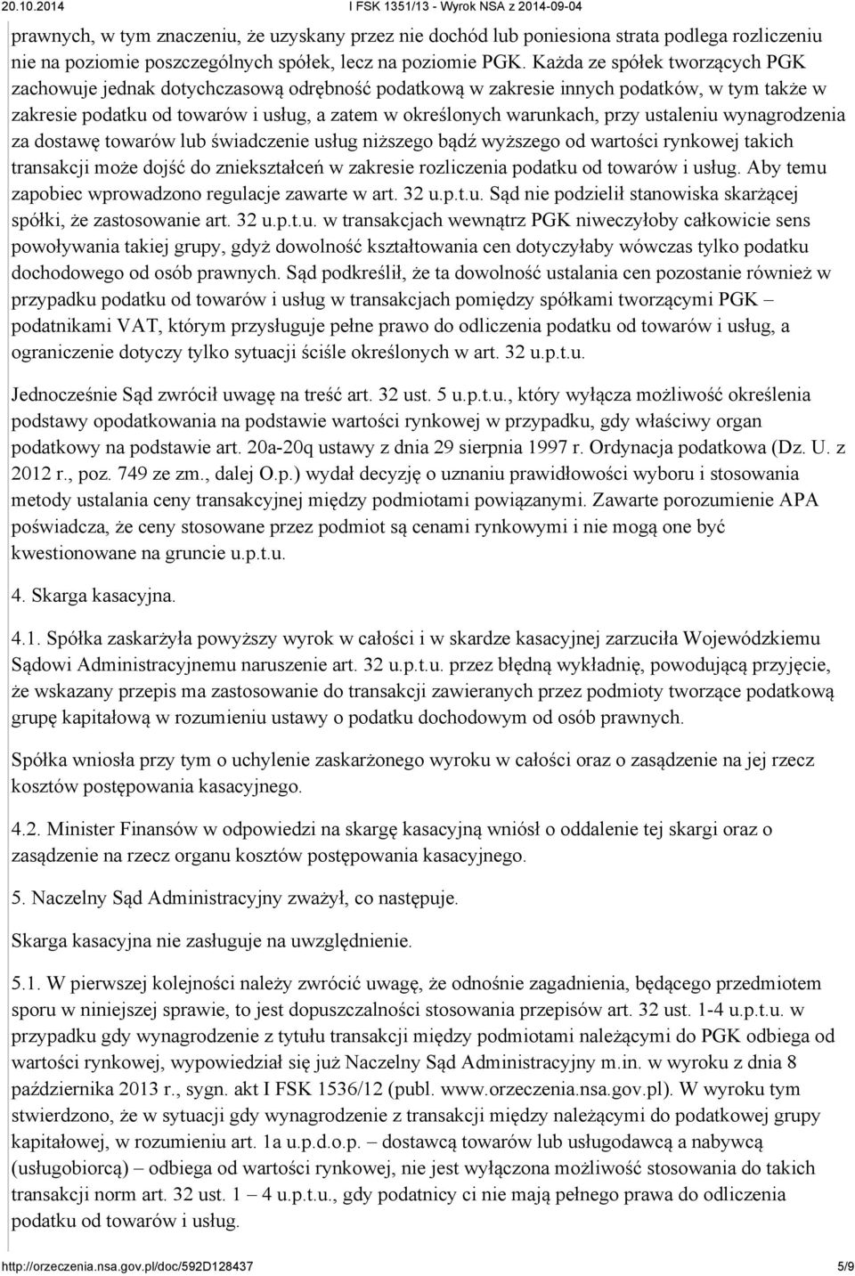 ustaleniu wynagrodzenia za dostawę towarów lub świadczenie usług niższego bądź wyższego od wartości rynkowej takich transakcji może dojść do zniekształceń w zakresie rozliczenia podatku od towarów i