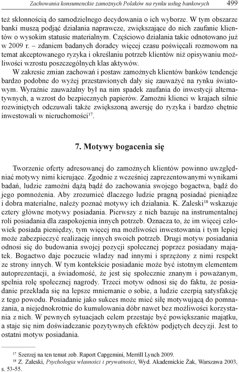 zdaniem badanych doradcy więcej czasu poświęcali rozmowom na temat akceptowanego ryzyka i określaniu potrzeb klientów niż opisywaniu możliwości wzrostu poszczególnych klas aktywów.