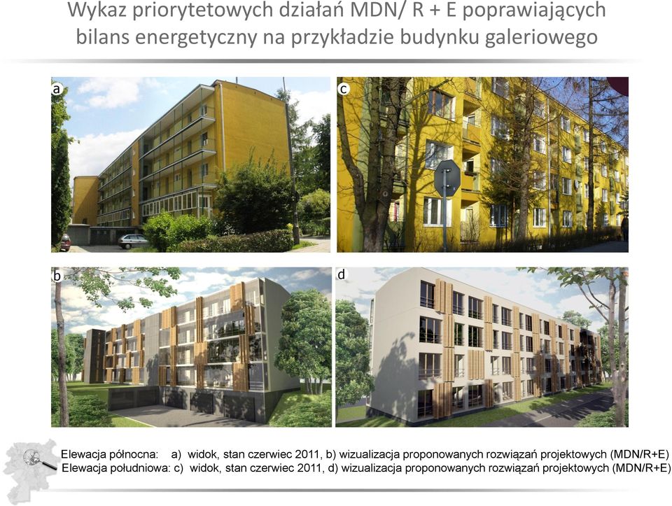 wizualizacja proponowanych rozwiązań projektowych (MDN/R+E) Elewacja południowa: c)