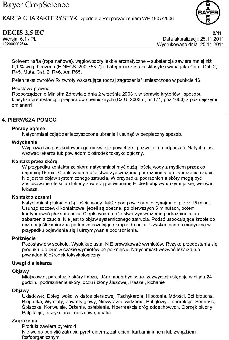 w sprawie kryteriów i sposobu klasyfikacji substancji i preparatów chemicznych (Dz.U. 2003 r., nr 171, poz.1666) z późniejszymi zmianami. 4.