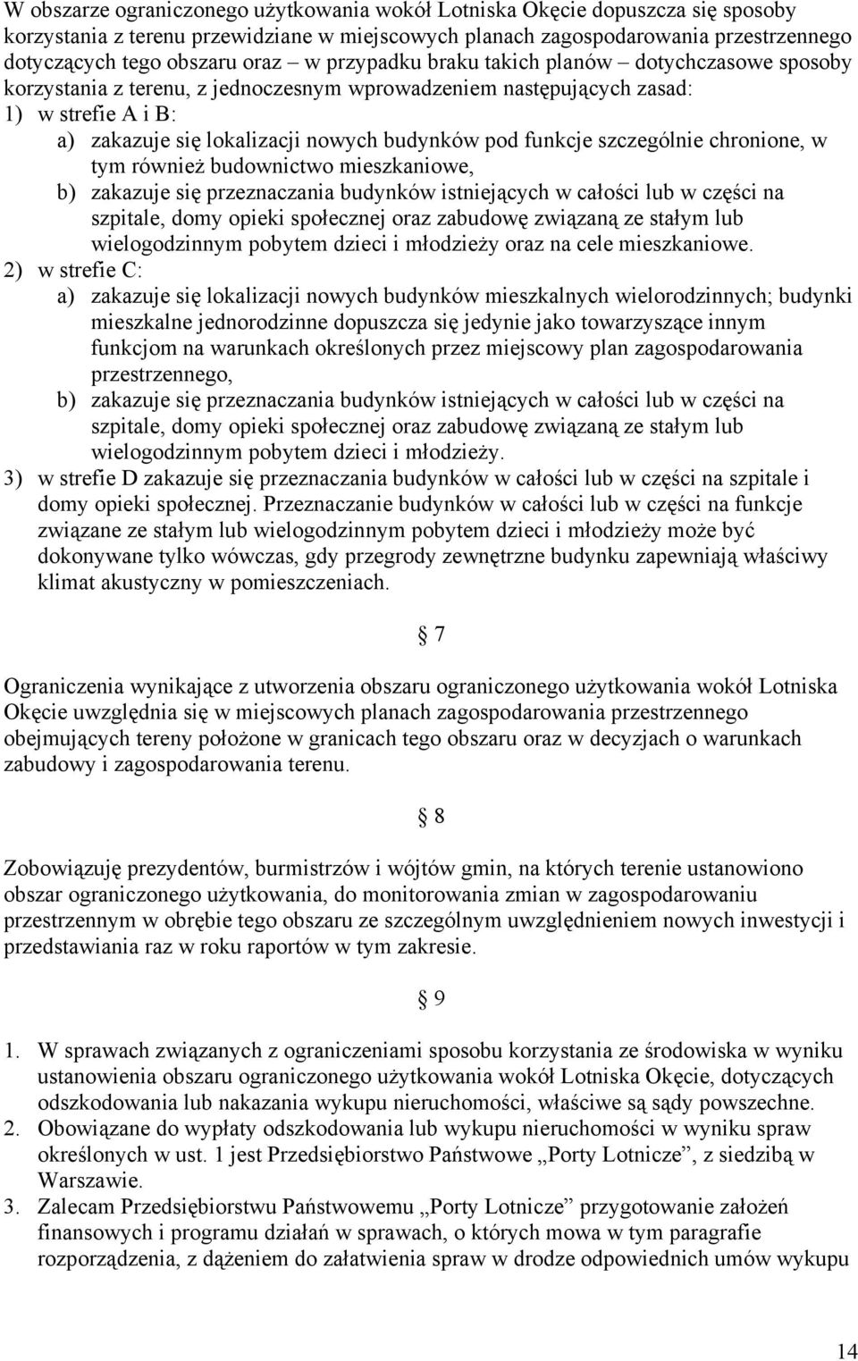 funkcje szczególnie chronione, w tym również budownictwo mieszkaniowe, b) zakazuje się przeznaczania budynków istniejących w całości lub w części na szpitale, domy opieki społecznej oraz zabudowę